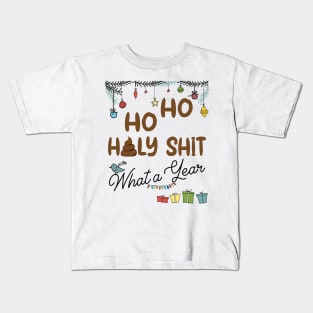 Ho Ho Holy Shit What A Year Kids T-Shirt